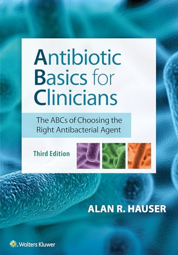 Antibiotic Basics for Clinicians: The ABCs of Choosing the Right Antibacterial Agent von LWW